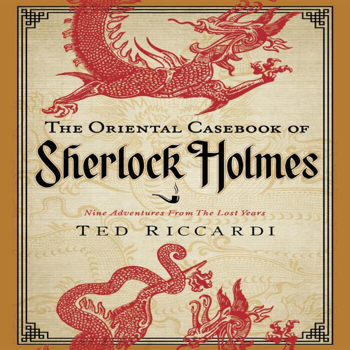 The Oriental Casebook of Sherlock Holmes: Nine Adventures from the Lost Years