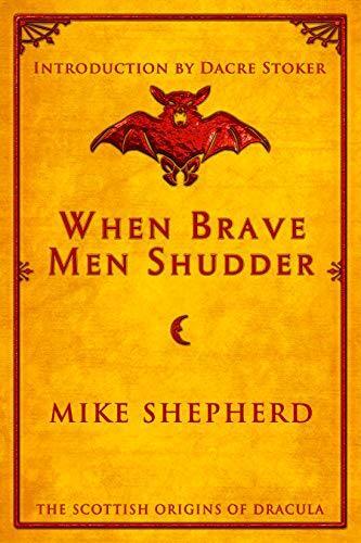 When Brave Men Shudder: The Scottish Origins of Dracula