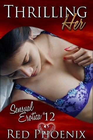 Sensual Erotica 12: Thrilling Her