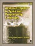 Advanced Topics In Types And Programming Languages