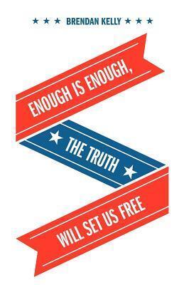 Enough Is Enough, The Truth Will Set Us Free