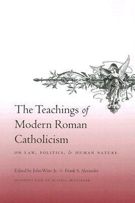 The Teachings of Modern Roman Catholicism on Law, Politics, and Human Nature