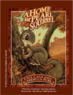 A Home for Pearl Squirrel: A Solomon Raven Story / Una casa para la ardilla Perla: Una historia del cuervo Salomón