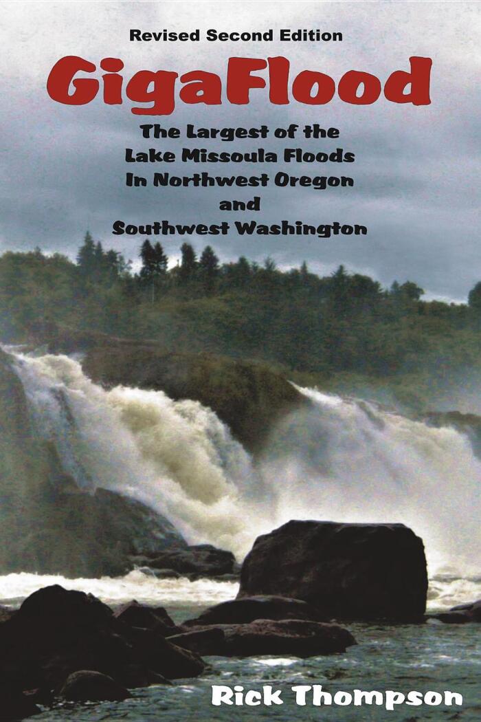 GigaFlood: The Largest of the Lake Missoula Floods in Northwest Oregon and Southwest Washington (Revised Second Edition)