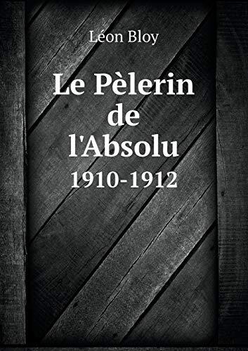 Le Pèlerin de L'Absolu 1910-1912