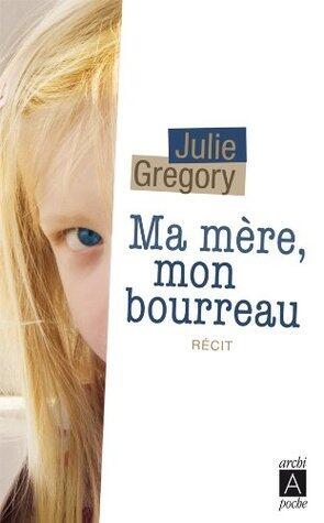 Ma mère, mon bourreau (Récits, témoignages)