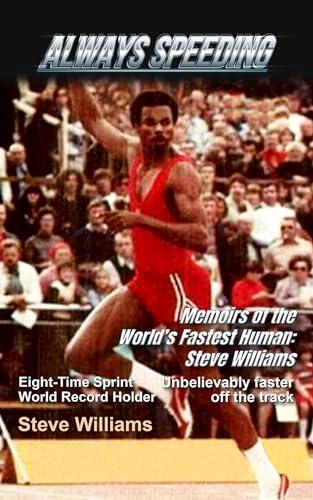 Always Speeding: Memoirs of the World's Fastest Human