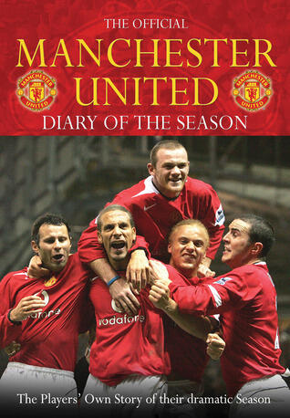 The Official Manchester United Diary of a Season: The Players' Own Story of Their Dramatic Season