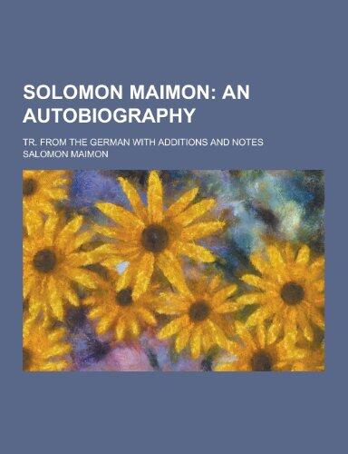 Solomon Maimon; Tr. from the German with Additions and Notes
