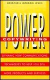 Power Copywriting: Dynamic New Communications Techniques to Help You Sell More Products and Services