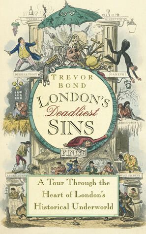 London's Deadliest Sins: A Tour through the Heart of London's Historical Underworld