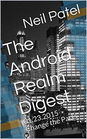 The Android Realm Digest: 01.23.2015 Change the Parts
