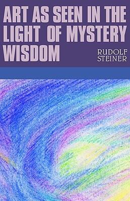 Art as Seen in the Light of Mystery Wisdom: