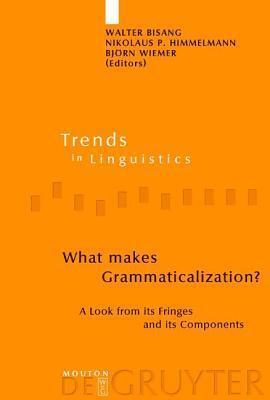 What Makes Grammaticalization? A Look from Its Fringes and Its Components
