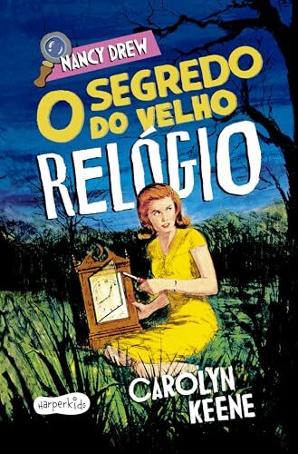 Nancy Drew: O segredo do velho relógio - Nova edição de um dos clássico mais amados da literatura de mistério infantojuvenil (Portuguese Edition)