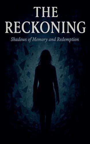 The Reckoning: Shadows of Memory and Redemption