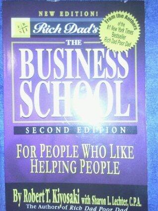 Rich Dad's the Business School: For People Who Like Helping People