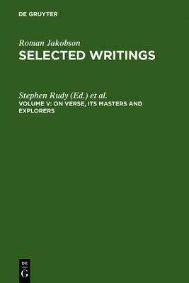 Selected Writings V: On Verse, Its Masters and Explorers