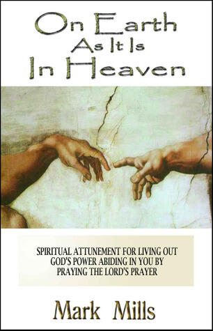 On Earth As It Is in Heaven: Spiritual Attunement for Living Out God's Power Abiding in You