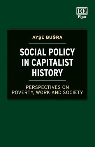 Social Policy in Capitalist History: Perspectives on Poverty, Work and Society