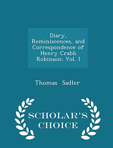 Diary, Reminiscences, and Correspondence of Henry Crabb Robinson: Vol. I