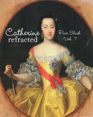 Catherine Refracted: Pure Slush Vol. 7