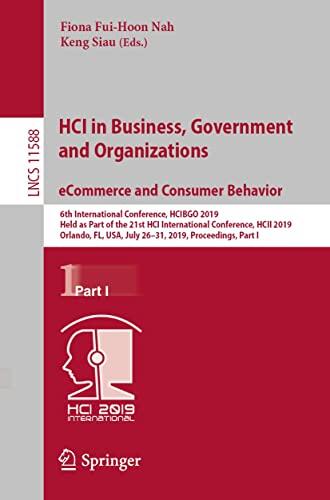 HCI in Business, Government and Organizations. eCommerce and Consumer Behavior: 6th International Conference, HCIBGO 2019, Held as Part of the 21st HCI ... Notes in Computer Science Book 11588)