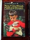 Pets From Wood, Field and Stream