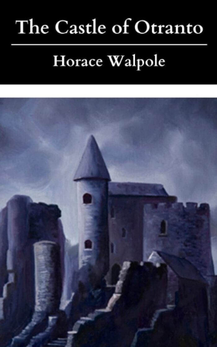 The Castle of Otranto: The First Gothic Novel, Original 1764 Classic Edition!