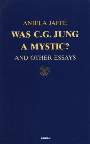Was C.G. Jung a Mystic and Other Essays