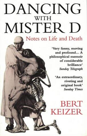 Dancing with Mister D: Notes on Life and Death
