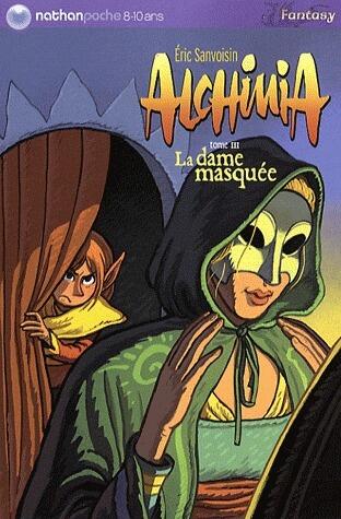 Alchimia, Tome 3 : La dame masquée