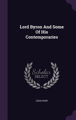 Lord Byron And Some Of His Contemporaries