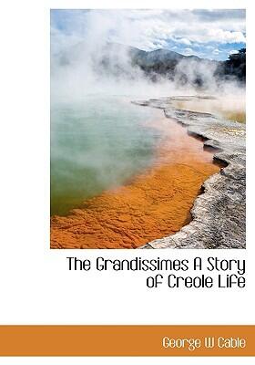 The Grandissimes: A Story of Creole Life