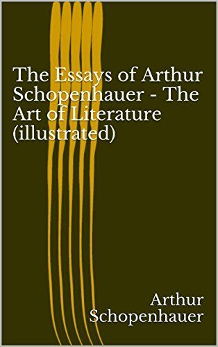 The Essays of Arthur Schopenhauer - The Art of Literature