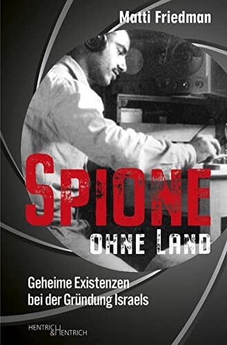 Spione ohne Land: Geheime Existenzen bei der Gründung Israels