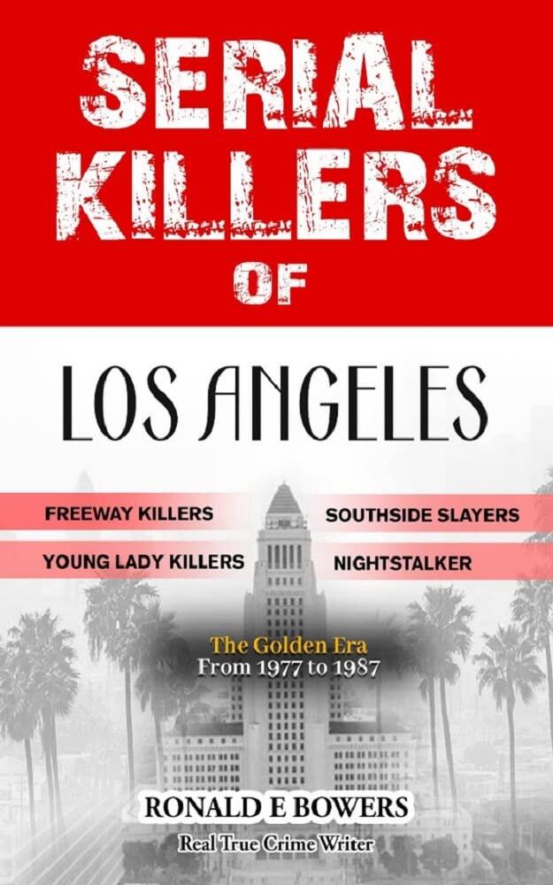 SERIAL KILLERS OF LOS ANGELES: Why so many in one city all at the same time?