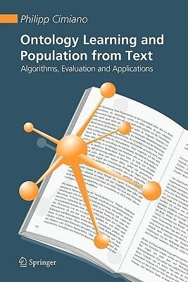 Ontology Learning and Population from Text: Algorithms, Evaluation and Applications