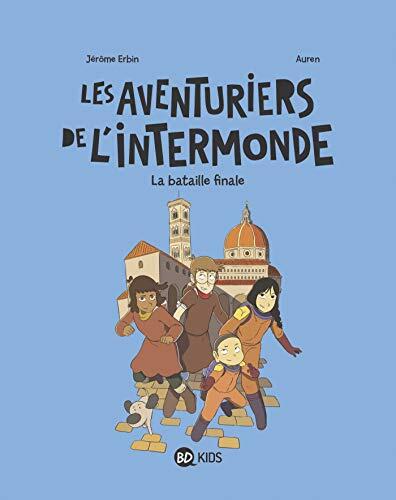 Les Aventuriers de l'Intermonde (Tome 05): La Bataille Finale