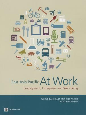 East Asia Pacific at Work: Employment, Enterprise, and Well-being
