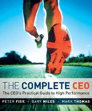 The Complete Ceo: A Corporate Workout for Creating Peak Performance