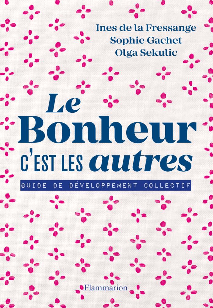 Le bonheur, c'est les autres !: guide de développement collectif