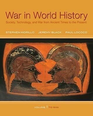 War In World History: Society, Technology, and War from Ancient Times to the Present