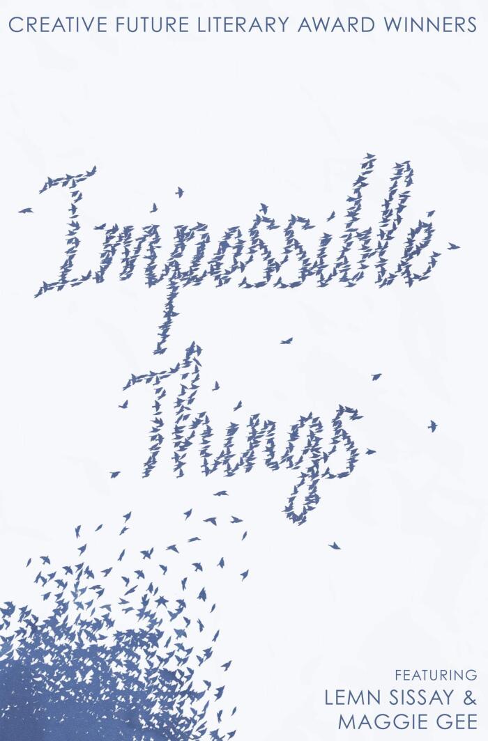 Impossible Things - Creative Future Writers' Award Winners: Featuring Lemn Sissay and Maggie Gee