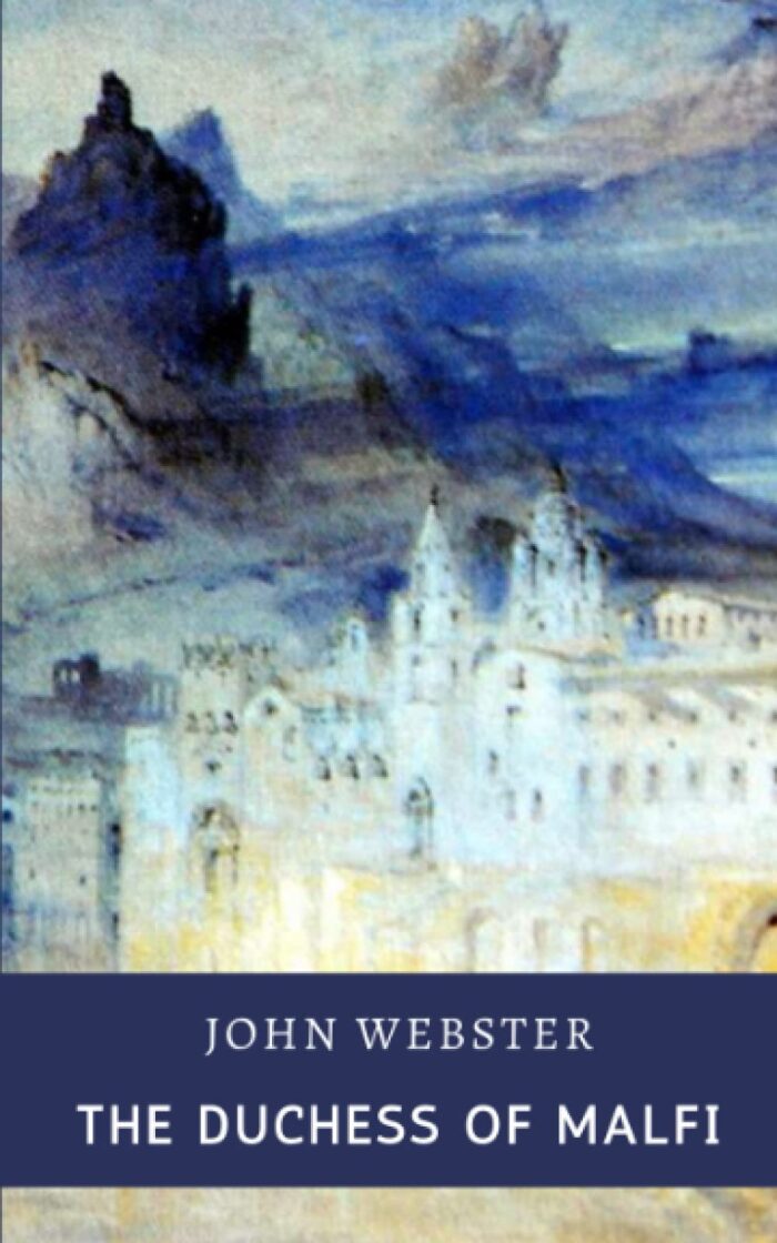 The Duchess of Malfi: One Of The Greatest Tragedies of English Renaissance Plays