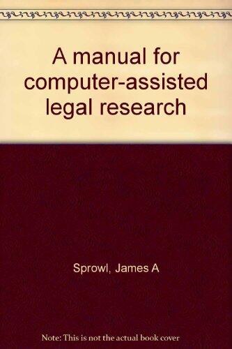A Manual for Computer-Assisted Legal Research