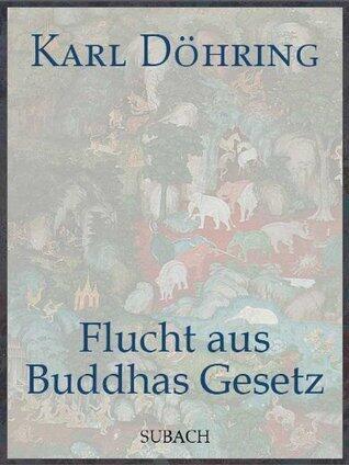 Flucht aus Buddhas Gesetz