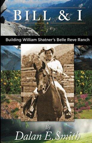 Bill & I Building William Shatner's Belle Reve Ranch