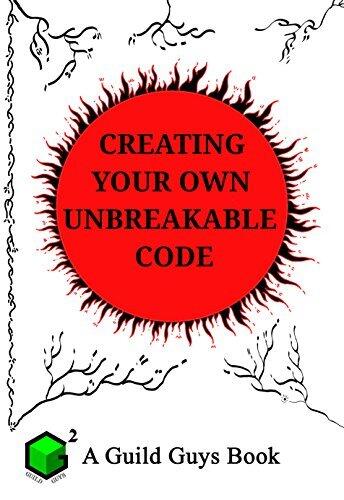 Creating Your Own Unbreakable Code