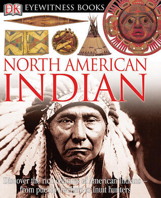 DK Eyewitness Books: North American Indian: Discover the Rich Cultures of American Indians